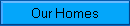 Our Homes